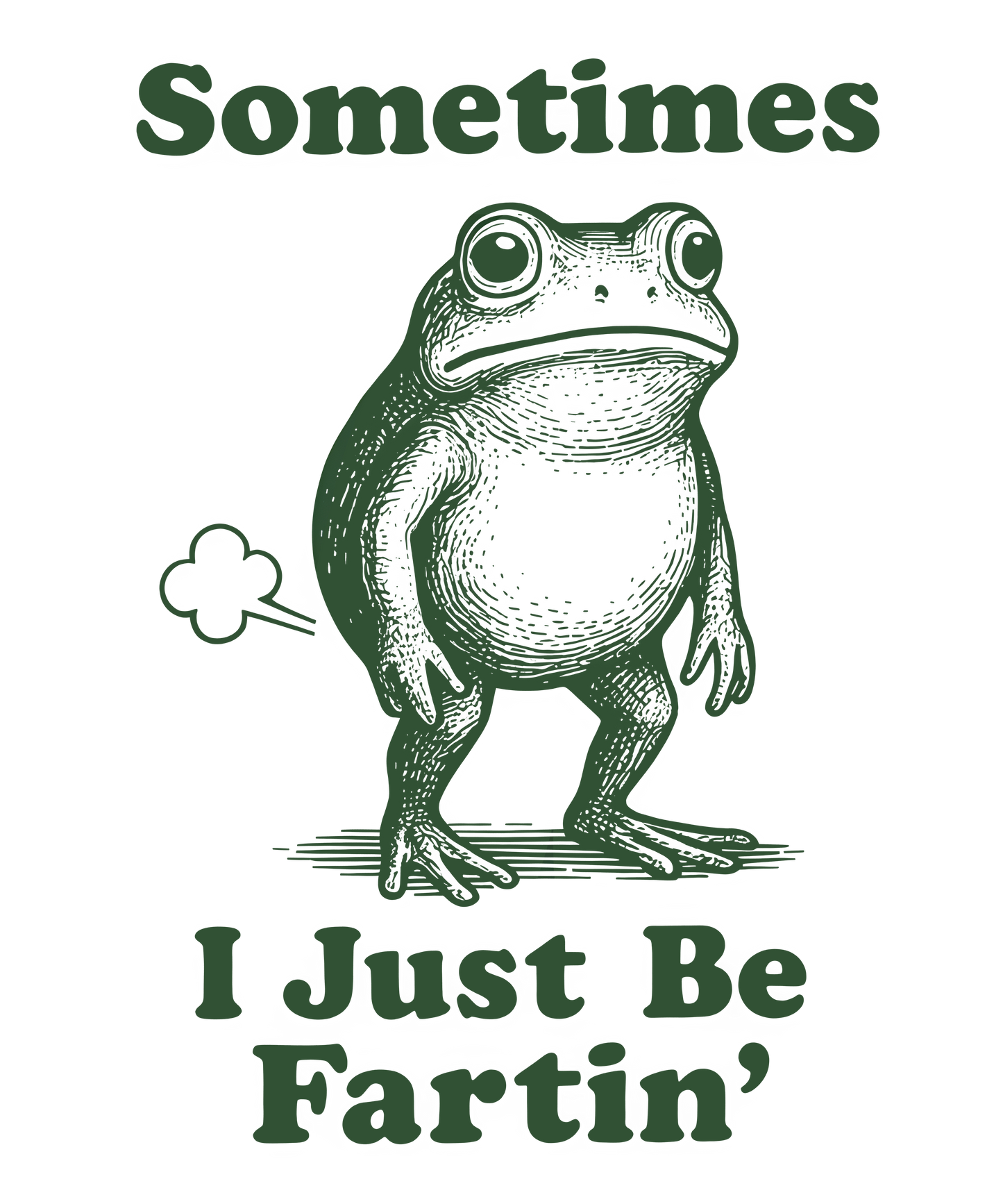 sometimes I just be fartin'