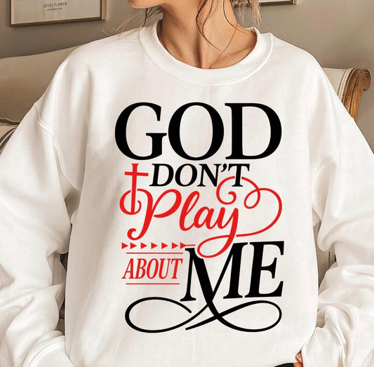 GOD don’t play about me