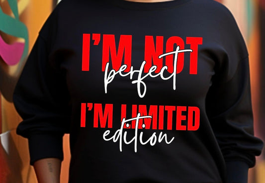 I’m not perfect I’m a limited edition