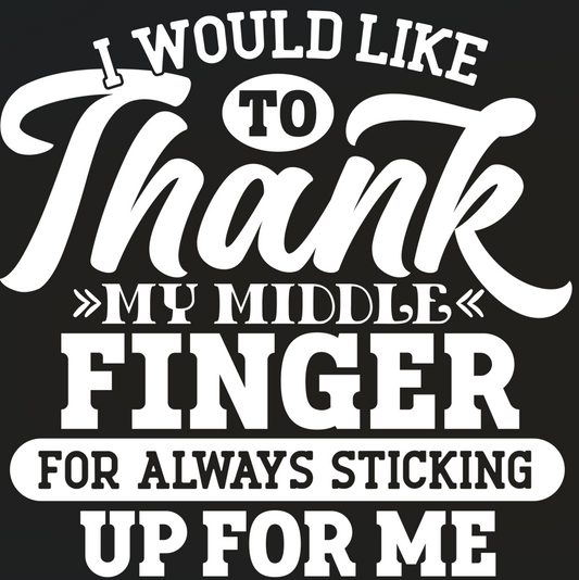 I would like to thank my middle finger for always sticking up for me