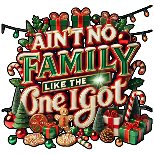 new Ain't no family like I got