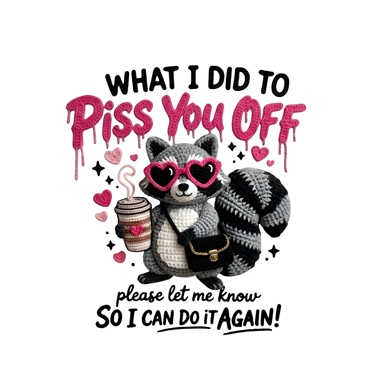 *What I Did to Piss You Off