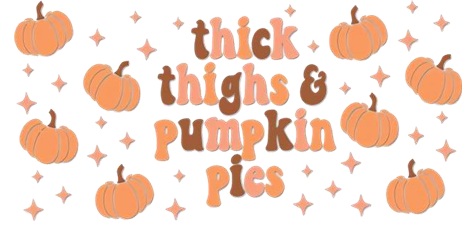 Thick thighs & pumpkin pies